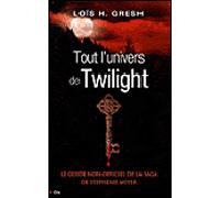 Tout l'univers de Twilight - Guide non officiel de la série de Stephenie Meyer - GRESH-L - City - broché - Roman adolescent dès 13 ans