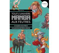 Tout l'univers manga aux feutres: 30 modèles en étapes avec des calques à taille réelle