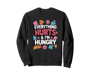 Tout me Fait Mal et J'Ai Faim Une Envie Amusante de Nourriture réconfortante Sweatshirt