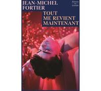 Tout me revient maintenant Jean-Michel Fortier (Auteur)