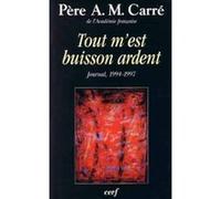 Tout m'est buisson ardent Ambroise-Marie Carré (Auteur)