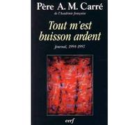 Tout m'est buisson ardent - journal 1993 (suite)-1997 - Ambroise-Marie Carré - Cerf - Livre