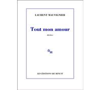 Tout mon amour - Laurent Mauvignier - Minuit - broché - Roman