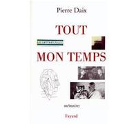 Tout mon temps Pierre Daix (Auteur)