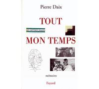 Tout mon temps - Pierre Daix - Fayard - broché - Biographie