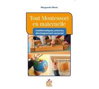 Tout Montessori en maternelle : mathématiques, sciences, développement sensoriel