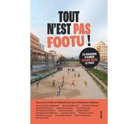 Tout n'est pas footu !: 15 raisons d'aimer quand même le foot