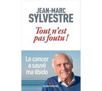 Tout n'est pas foutu ! Jean-Marc Sylvestre (Auteur)