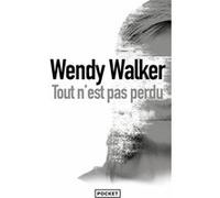 Tout n'est pas perdu Wendy Walker (Auteur), Fabrice Pointeau (Traduction)
