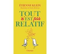 Tout n'est pas relatif Etienne Klein (Auteur), Charles Berbérian (Illustration)