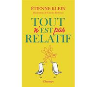 Etienne Klein – Tout n'est pas relatif – Illustré par Charles Berbérian – Flammarion