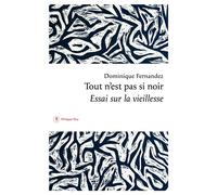 Tout n'est pas si noir - Dominique Fernandez - Philippe Rey - broché - Essai