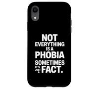 Tout n'est pas une phobie parfois c'est juste un fait Coque pour iPhone XR