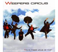 Weepers Circus – Tout n'est Plus Si Noir