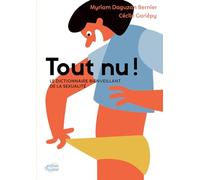 Tout nu ! : Le dictionnaire bienveillant de la sexualité