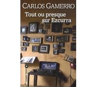 TOUT OU PRESQUE SUR EZCURRA (0000)