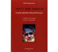 Tout Par Amour - La Quête Spirituelle De Bernard Harmand