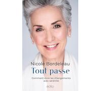Tout passe: Comment vivre les changements avec sérénité