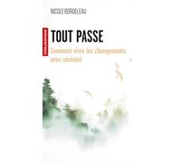 Tout passe: Comment vivre les changements avec sérénité