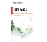 Nicole Bordeleau – Tout passe – Comment vivre les changements avec sérénité – Poche