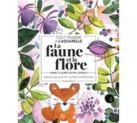 Tout peindre à l'aquarelle - La faune et la flore Anne-Claire Duval-Dumas (Auteur)