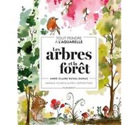 Tout peindre à l'aquarelle – Les arbres et la forêt – Marabout