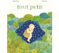 Tout petit Marie Sellier (Auteur), Ilya Green (Illustration)