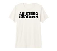 Tout Peut Arriver T-Shirt Haut de Gamme