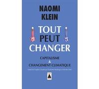Tout peut changer Nicolas Calvé (Traduction), Geneviève Boulanger (Traduction), Naomi Klein (Auteur)