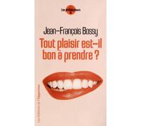 Tout plaisir est-il bon à prendre ?
