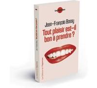 Tout plaisir est-il bon à prendre ? Jean François Bossy (Auteur)
