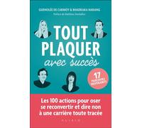 Tout plaquer avec succès Les 100 actions pour oser se reconvertir et dire non à une carrière toute tracée - Bhadraka Harang - Alisio - broché - Etude