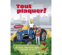 Tout plaquer : - Comment on est devenus paysans - Zoéli - Courrier du livre graphic - broché - Bande dessinée