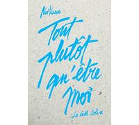 Tout plutôt qu'être moi