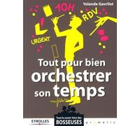 Tout pour bien orchestrer son temps - Yolande Gavrilot - Organisation Eds D' - broché - Guide