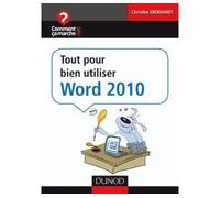 Tout pour bien utiliser Word 2010 - Christine Eberhardt - Dunod - broché - Guide