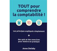 TOUT pour comprendre la comptabilité ! Les principes expliqués simplement + des quiz et des exercices pour mettre en pratique - Anne Delaby - Bookelis - broché - Manuel