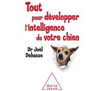 Tout pour développer l'intelligence de votre chien Joël Dehasse (Auteur)