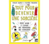 Tout pour devenir une sorcière Petit guide à l'usage des princesses qui s'ennuient - Myriam Dahman - Talents Hauts - broché - Roman cadet dès 6 ans