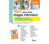 Tout pour mes stages infirmiers : préparer et valider vos stages avec succès: Présentation des services / Pathologies / Pharmacologie / Fiches techniques de soins / Rôles infirmiers