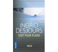 Tout pour plaire - Ingrid Desjours - Pocket - Poche - Roman