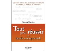 Tout Pour Réussir En Famille Monoparentale - Comment Éduquer Vos Enfants Pour Les Rendre Équilibrés Et Heureux
