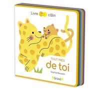 Sophie Bouxom – Tout près de toi – Livre tout-carton avec feutrine à toucher – À partir de 6 mois