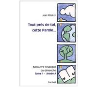 Tout Près De Toi, Cette Parole Découvrir L'évangile Du Dimanche - Tome 1, Année A, Matthieu