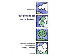 Tout Près De Toi, Cette Parole Découvrir L'évangile Du Dimanche - Tome 2, Année B, Marc