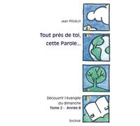 Tout près de toi, cette Parole... Tome 2 - Année B