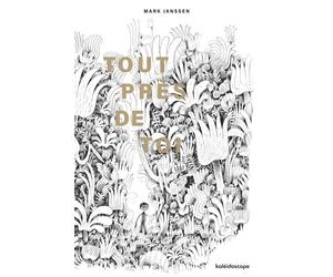 Tout près de toi - Mark Janssen - Kaleidoscope - cartonné - Album jeunesse