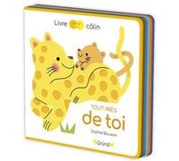 Tout près de toi - Livre tout-carton avec de la feutrine à toucher - À partir de 6 mois