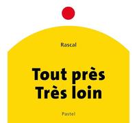 Tout près, très loin