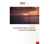 Tout proche dans le deuil, le soin de l'endeuille - Cécile Furstenberg - Universitaires Europeennes - broché - Essai